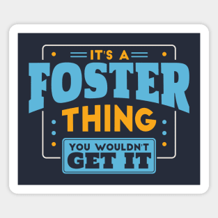 It's a Foster Thing, You Wouldn't Get It // Foster Family Last Name Magnet